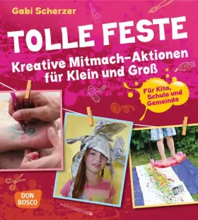 Couverture du produit · Tolle Feste. Kreative Mitmach-Aktionen für Klein und Groß. - Für Kita, Schule und Gemeinde.