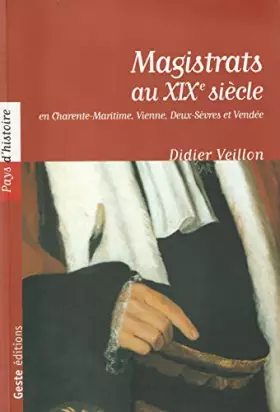 Couverture du produit · Magistrats au XIXe Siècle en Charente-Maritime - Vienne- Deux-Sèvres et Vendée