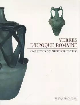 Couverture du produit · Verres d'époque romaine: Collections des musées de Poitiers