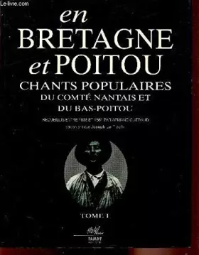 Couverture du produit · En Bretagne et en Poitou, chants populaires du comte nantais et du Bas Poitou en 2 volumes
