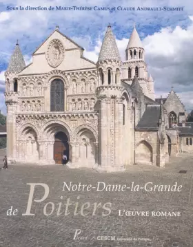 Couverture du produit · Notre-Dame-la-Grande de Poitiers. L'oeuvre romane