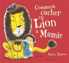 Couverture du produit · Comment cacher un lion à Mamie ?