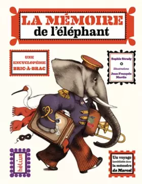 Couverture du produit · La mémoire de l'éléphant : Une encyclopédie bric-à-brac
