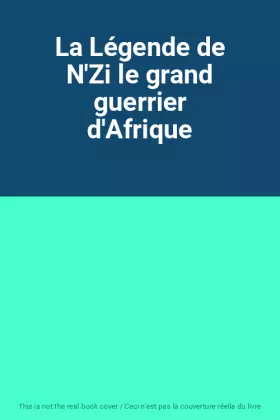 Couverture du produit · La Légende de N'Zi le grand guerrier d'Afrique