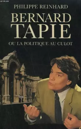 Couverture du produit · Bernard tapie ou la politique au culot
