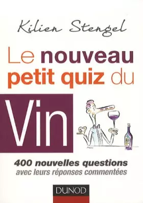Couverture du produit · Le nouveau petit quiz du vin: 400 nouvelles questions avec leurs réponses commentées