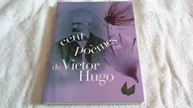 Couverture du produit · Les Cent plus beaux poèmes de Victor Hugo : Anthologie