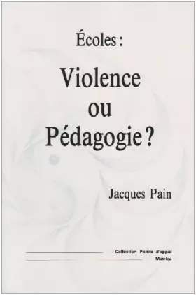 Couverture du produit · Ecoles : violence ou pédagogie ?