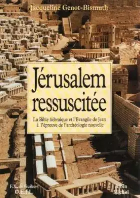 Couverture du produit · Jérusalem ressuscitée - La Bible hébraïque et l'Evangile de Jean à l'épreuve de l'archéologie nouvelle.
