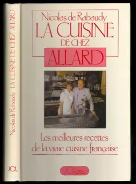 Couverture du produit · La cuisine de chez Allard: Les meilleurs recettes de la vraie cuisine française