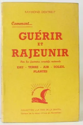 Couverture du produit · Comment guérir et rajeunir par les facteurs curatifs naturels -air eau terre soleil plantes
