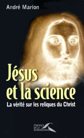Couverture du produit · Jésus et la science. La vérité sur les reliques du Christ