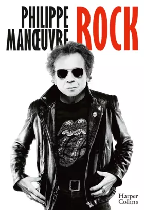 Couverture du produit · Rock: la première autobiographie de Philippe Manoeuvre et à travers lui 30 ans d'histoire du rock!