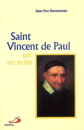 Couverture du produit · Saint Vincent de Paul par ses écrits