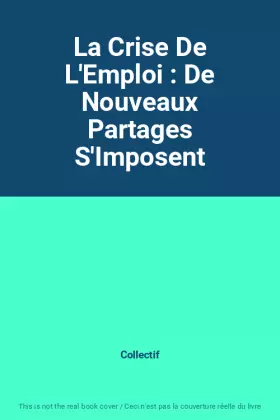 Couverture du produit · La Crise De L'Emploi : De Nouveaux Partages S'Imposent