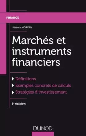 Couverture du produit · Marchés et instruments financiers - 3e éd.: Définitions, Exemples concrets de calculs, Stratégies d'investissement