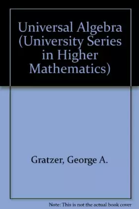 Couverture du produit · Universal Algebra (The University Series in Higher Mathematics)