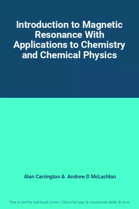 Couverture du produit · Introduction to Magnetic Resonance With Applications to Chemistry and Chemical Physics