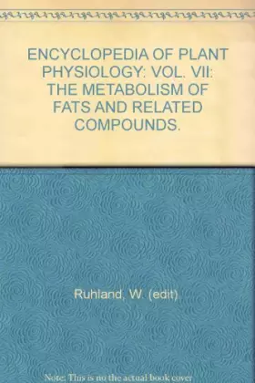 Couverture du produit · ENCYCLOPEDIA OF PLANT PHYSIOLOGY: VOL. VII: THE METABOLISM OF FATS AND RELATED COMPOUNDS.