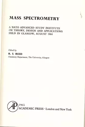 Couverture du produit · Mass Spectrometry a Nato Advanced Study Institute on Theory, Design, and Applications, Held in Glasgow, August, 1964