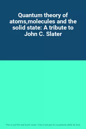 Couverture du produit · Quantum theory of atoms,molecules and the solid state: A tribute to John C. Slater