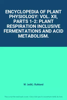 Couverture du produit · ENCYCLOPEDIA OF PLANT PHYSIOLOGY: VOL. XII, PARTS 1-2: PLANT RESPIRATION INCLUSIVE FERMENTATIONS AND ACID METABOLISM.