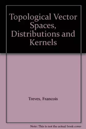 Couverture du produit · TOPOLOGICAL VECTOR SPACES, DISTRIBUTIONS AND KERNELS