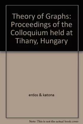 Couverture du produit · Theory of Graphs: Proceedings of the Colloquium Held at Tihany, Hungary