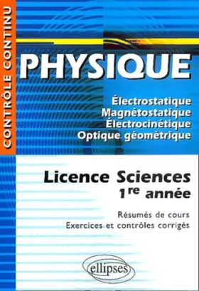 Couverture du produit · Physique : Licence Sciences 1ère année - Résumés de cours, Exercices et contrôles corrigés