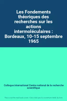 Couverture du produit · Les Fondements théoriques des recherches sur les actions intermoléculaires : Bordeaux, 10-15 septembre 1965