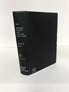 Couverture du produit · Friedel-Crafts and Realted Reactions.Volume III. Part 2. Acylation and Related Reactions. 1964 Edition