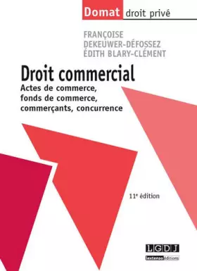 Couverture du produit · Droit commercial. Actes de commerce, fonds de commerce, commerçants, concurrence, 11ème Ed.
