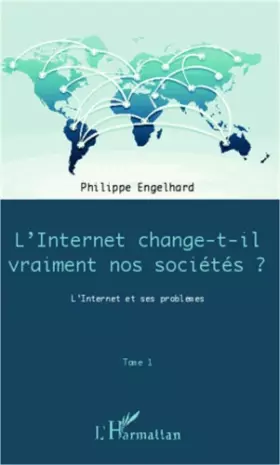 Couverture du produit · Internet change-t-il vraiment nos sociétés ? (Tome 1): L'Internet et ses problèmes