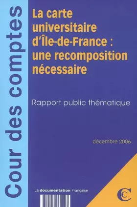 Couverture du produit · La carte universitaire d'Ile-de-France : une recomposition nécessaire : Rapport public thématique