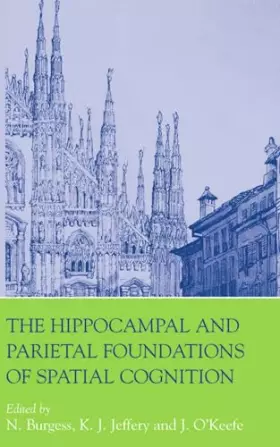 Couverture du produit · The Hippocampal and Parietal Foundations of Spatial Cognition