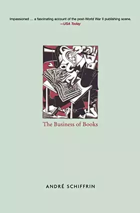 Couverture du produit · The Business of Books: How the International Conglomerates Took Over Publishing and Changed the Way We Read