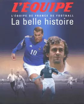 Couverture du produit · L'équipe : La Belle Histoire 1904-2004 L'Equipe de France de Football