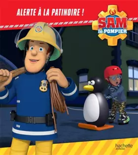 Couverture du produit · Sam le pompier - Alerte à la patinoire