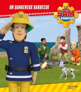 Couverture du produit · Sam le Pompier - Un dangereux barbecue