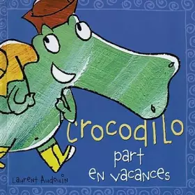 Couverture du produit · Crocodilo, Tome 2 : Crocodilo part en vacances