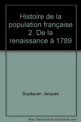 Couverture du produit · HISTOIRE DE LA POPULATION FRANCAISE. Tome 2, de la renaissance à 1789
