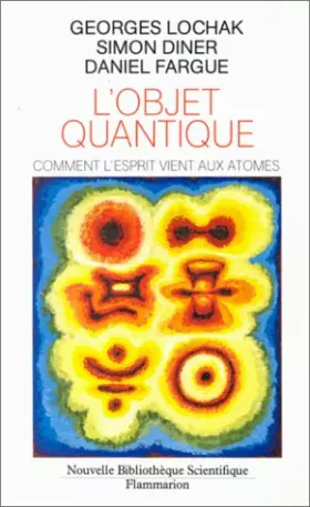 Couverture du produit · L' Objet quantique : Comment l'esprit vient aux atomes