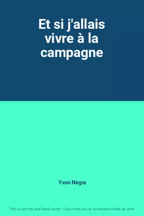 Couverture du produit · Et si j'allais vivre à la campagne