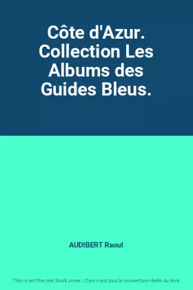 Couverture du produit · Côte d'Azur. Collection Les Albums des Guides Bleus.
