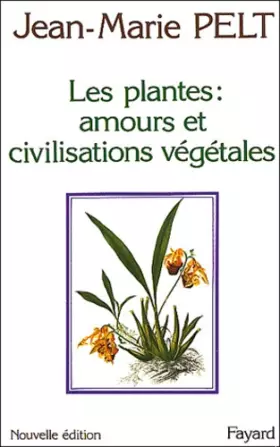 Couverture du produit · Les plantes : amours et civilisations vegetales