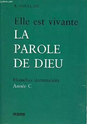Couverture du produit · Elle est vivante, la parole de Dieu : Homélies dominicales, année C