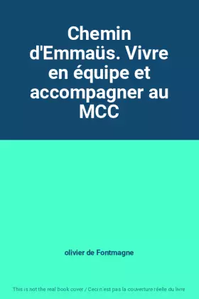 Couverture du produit · Chemin d'Emmaüs. Vivre en équipe et accompagner au MCC