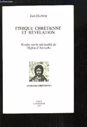 Couverture du produit · Ethique chrétienne et révélation. Etudes sur la spiritualité de l'Eglise d'Antioche.