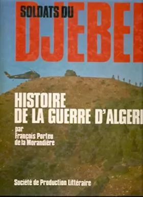 Couverture du produit · SOLDATS DU DJEBEL.HISTOIRE DE LA GUERRE D'ALGERIE.