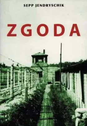 Couverture du produit · Zgoda : Documents sur un des camps de concentration polonais qui servirent, à partir de l'hiver 1944, à l'extermination de la p